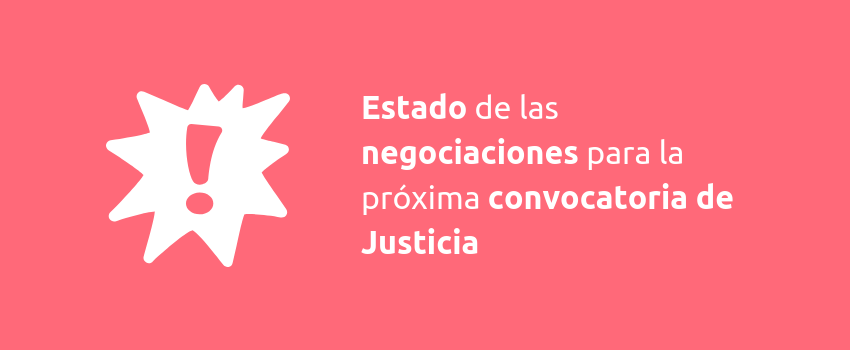 Estado de las negociaciones para la próxima convocatoria de Justicia