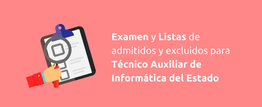 Examen y listas de admitidos para Técnico Auxiliar de Informática del Estado