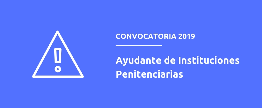 convocatoria ayudante de instituciones penintenciarias 2019