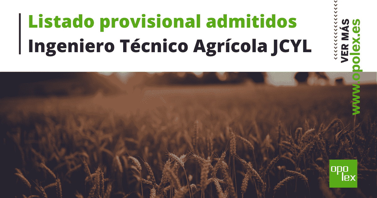 Listado provisional de admitidos Ingeniero Técnico Agrícola CYL