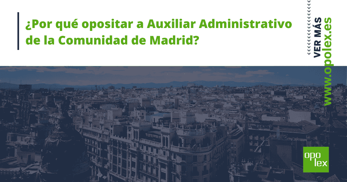¿Por qué opositar a Auxiliar Administrativo de la Comunidad de Madrid