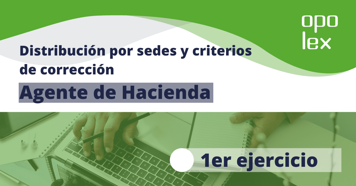 Distribución por sedes y criterios de corrección Agente de Hacienda